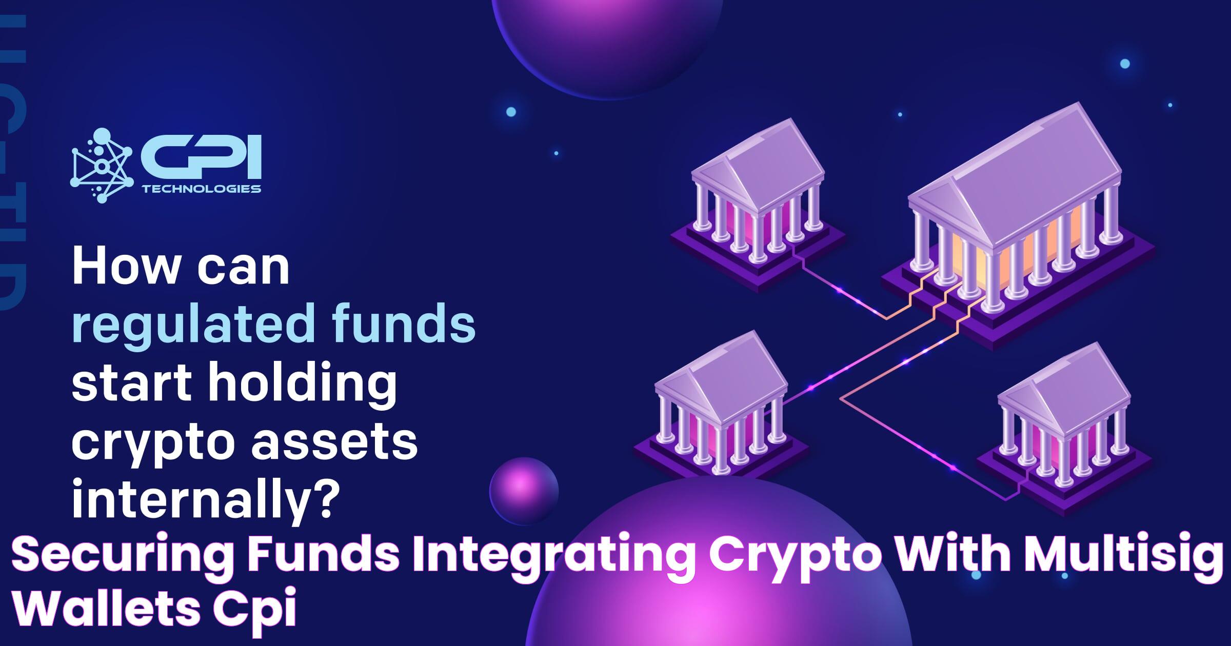 Securing Funds Integrating Crypto with Multisig Wallets CPI