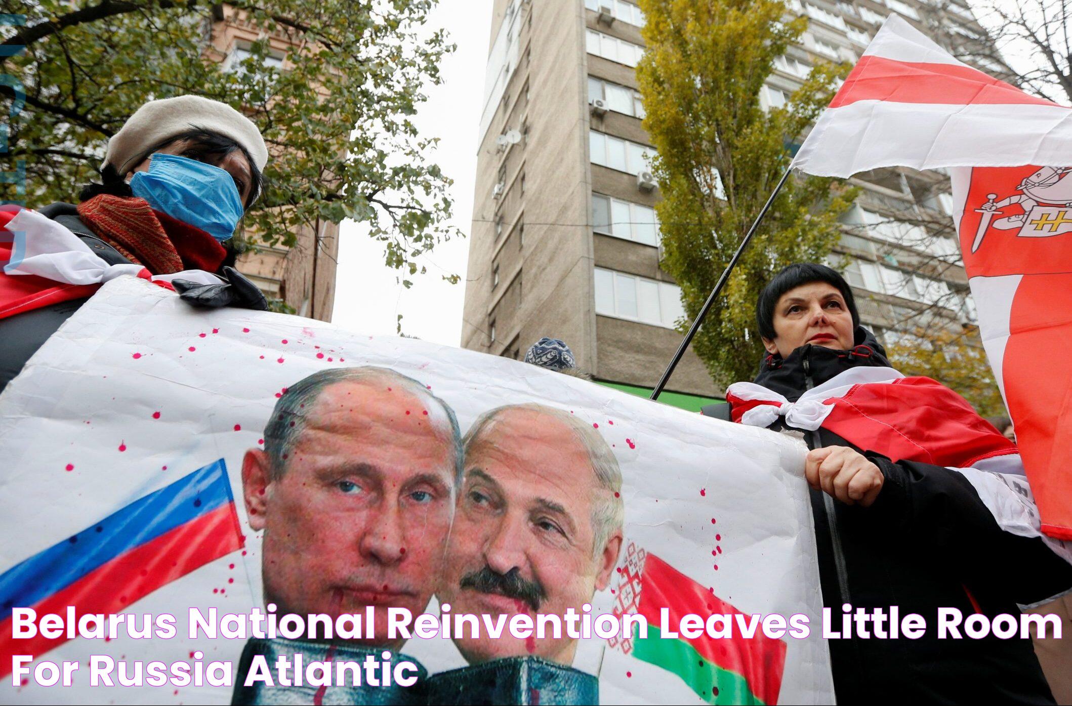 Belarus national reinvention leaves little room for Russia Atlantic