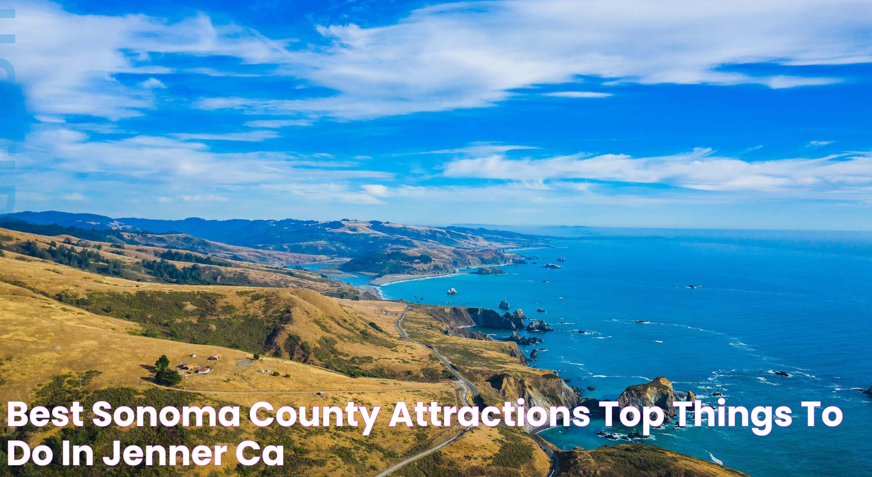 Top Sonoma CA Attractions: A Guide To The Best Experiences