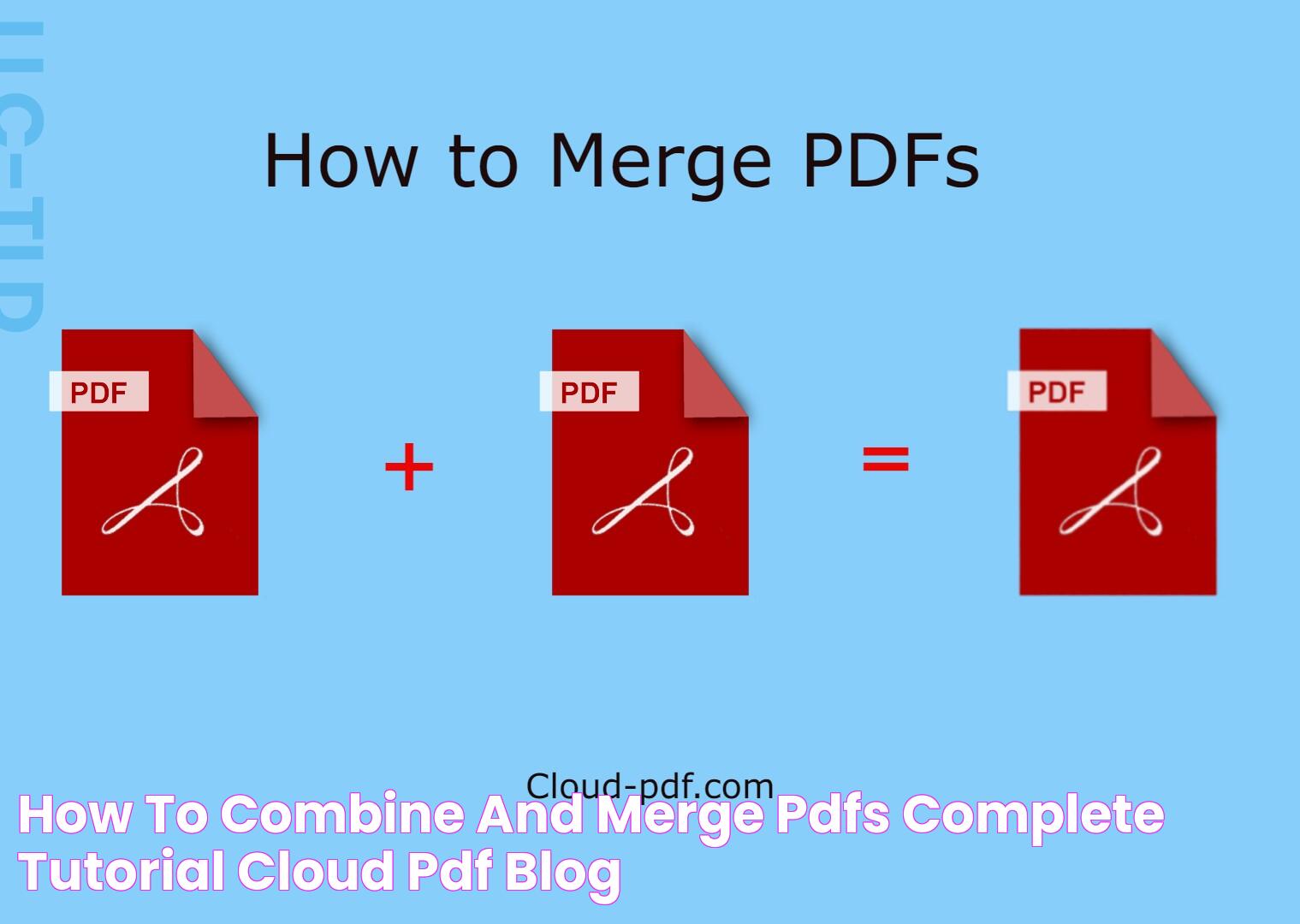 How to Combine and Merge PDFs — Complete Tutorial Cloud PDF Blog