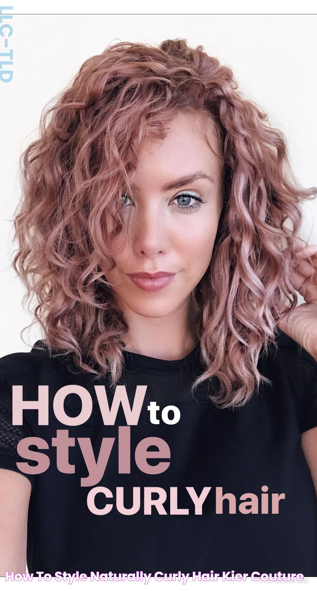 Ultimate Guide To Naturally Curly Hair: Care, Styling &amp; Tips