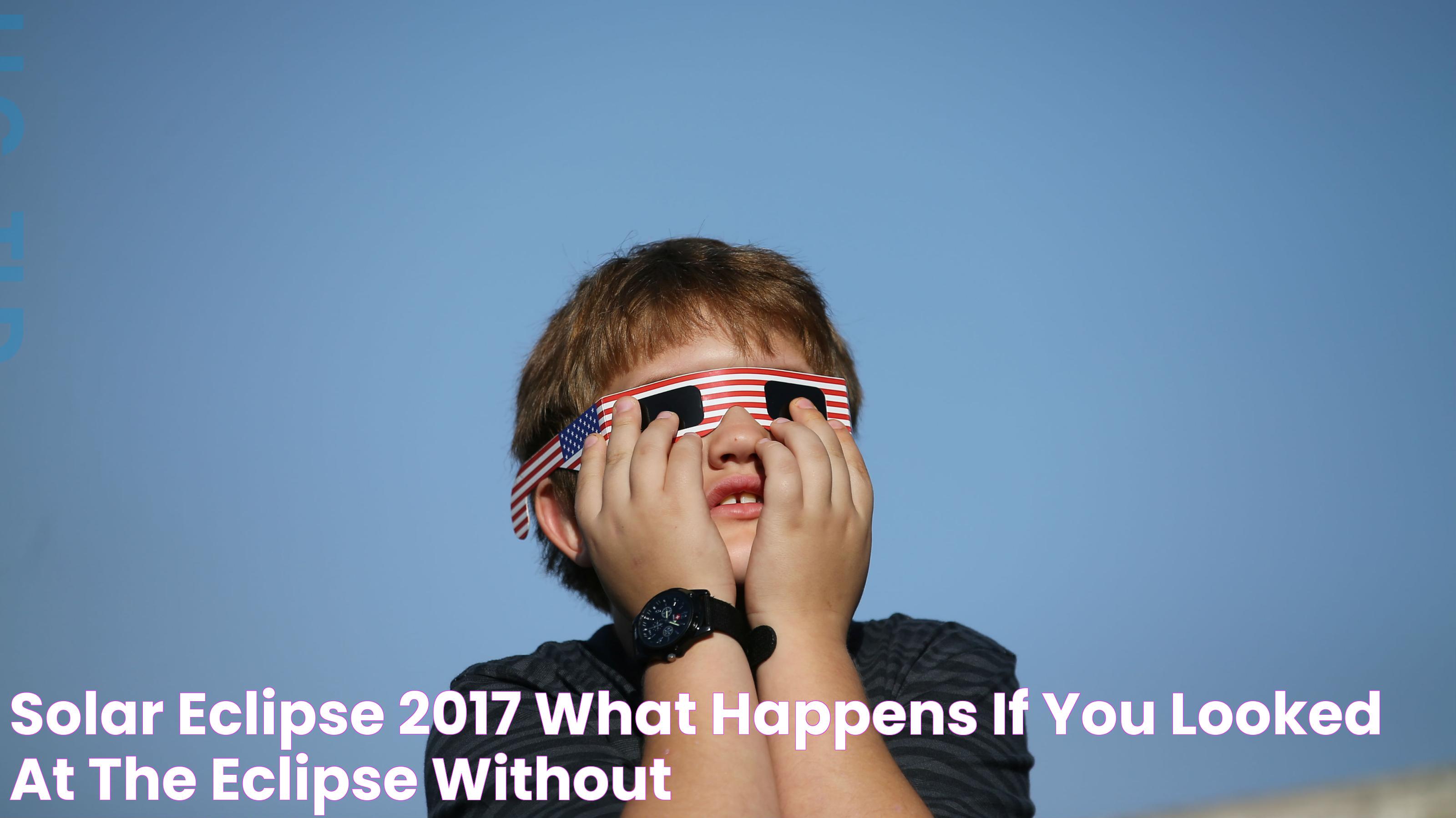 Solar Eclipse 2017 What happens if you looked at the eclipse without