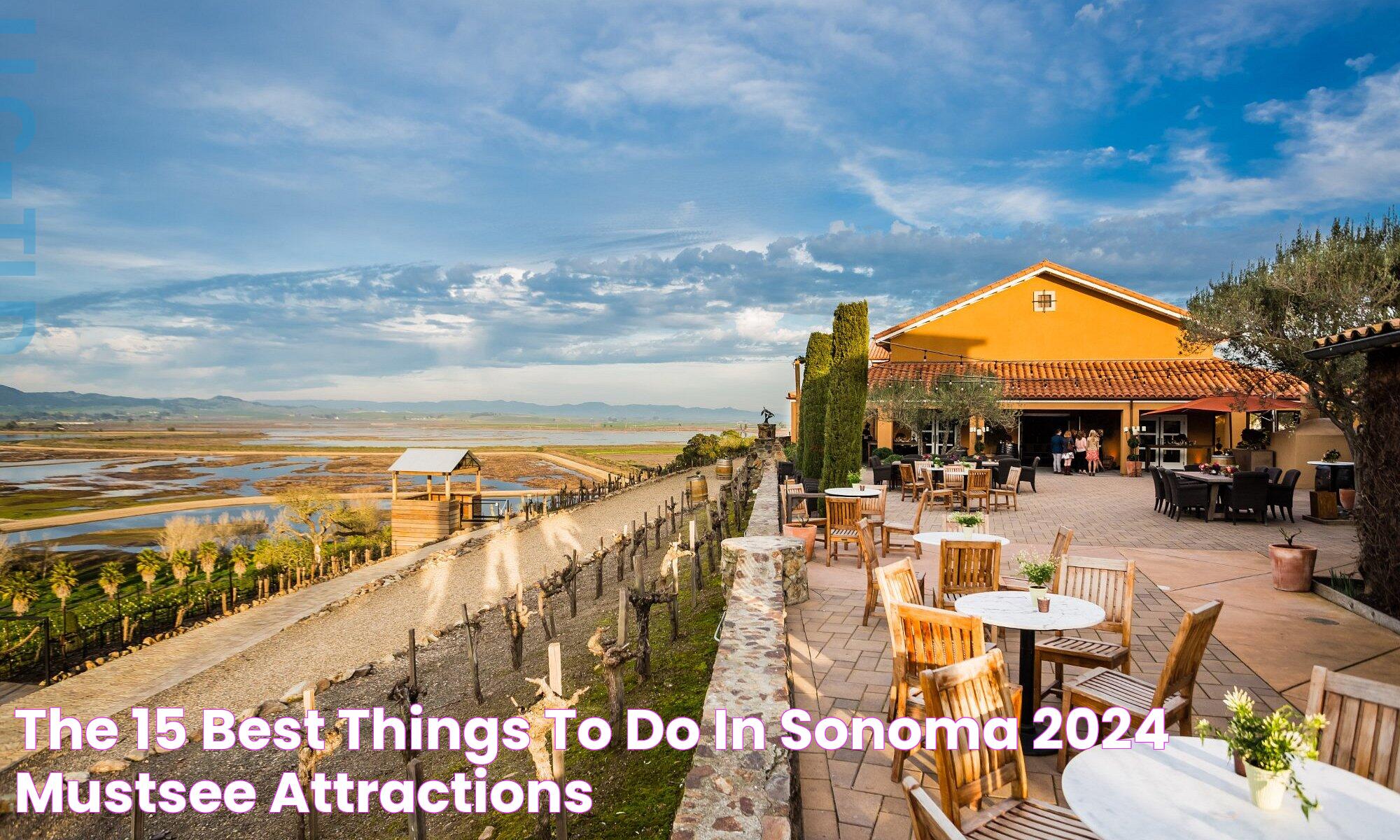 THE 15 BEST Things to Do in Sonoma (2024) MustSee Attractions