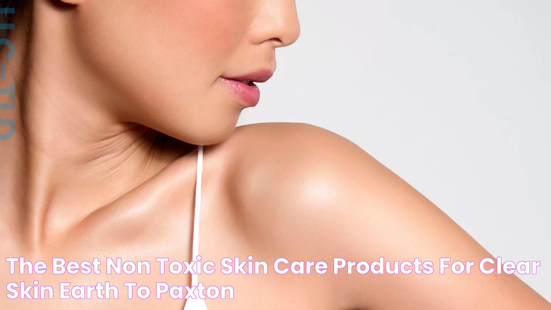 The Best Non Toxic Skin Care Products for Clear Skin › Earth To Paxton