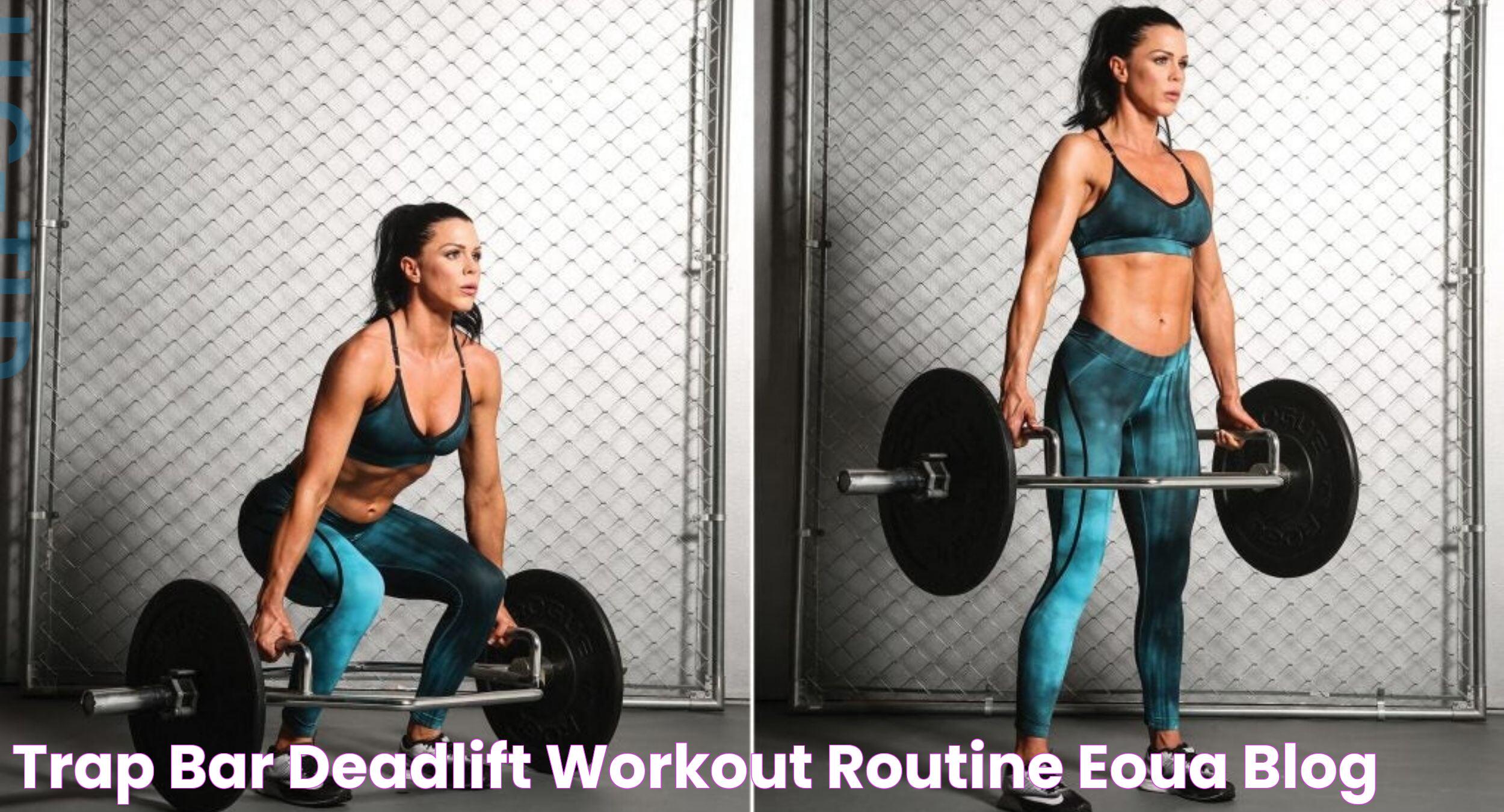 Trap Bar Deadlift Workout Routine EOUA Blog