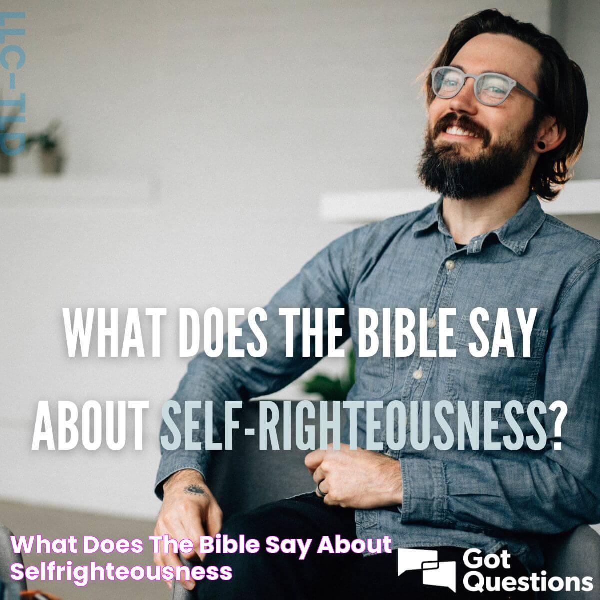 What does the Bible say about selfrighteousness?