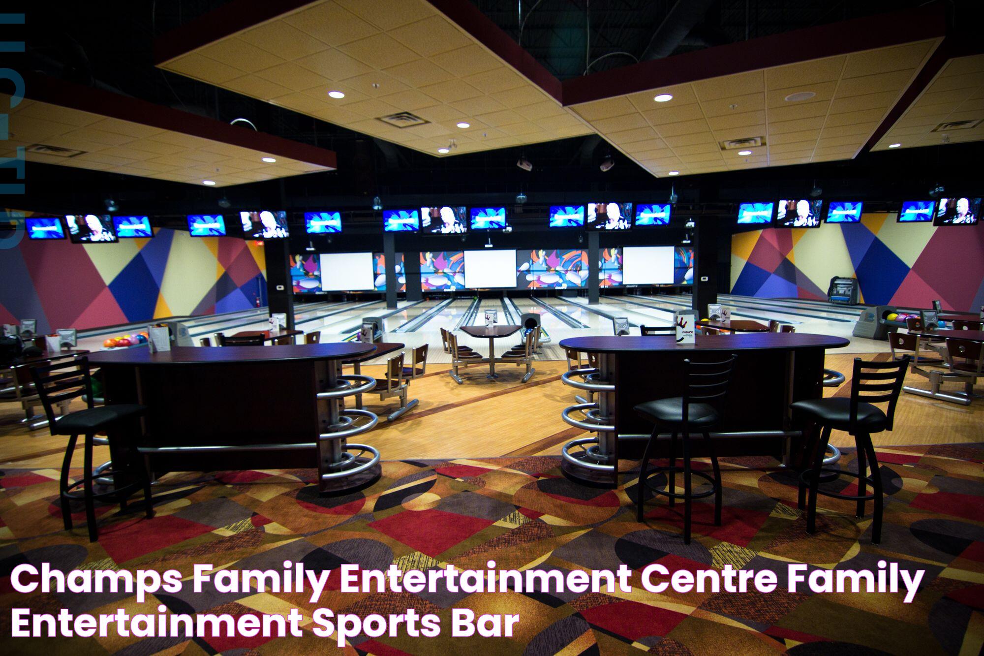 Champs Family Entertainment Centre Family entertainment, Sports bar