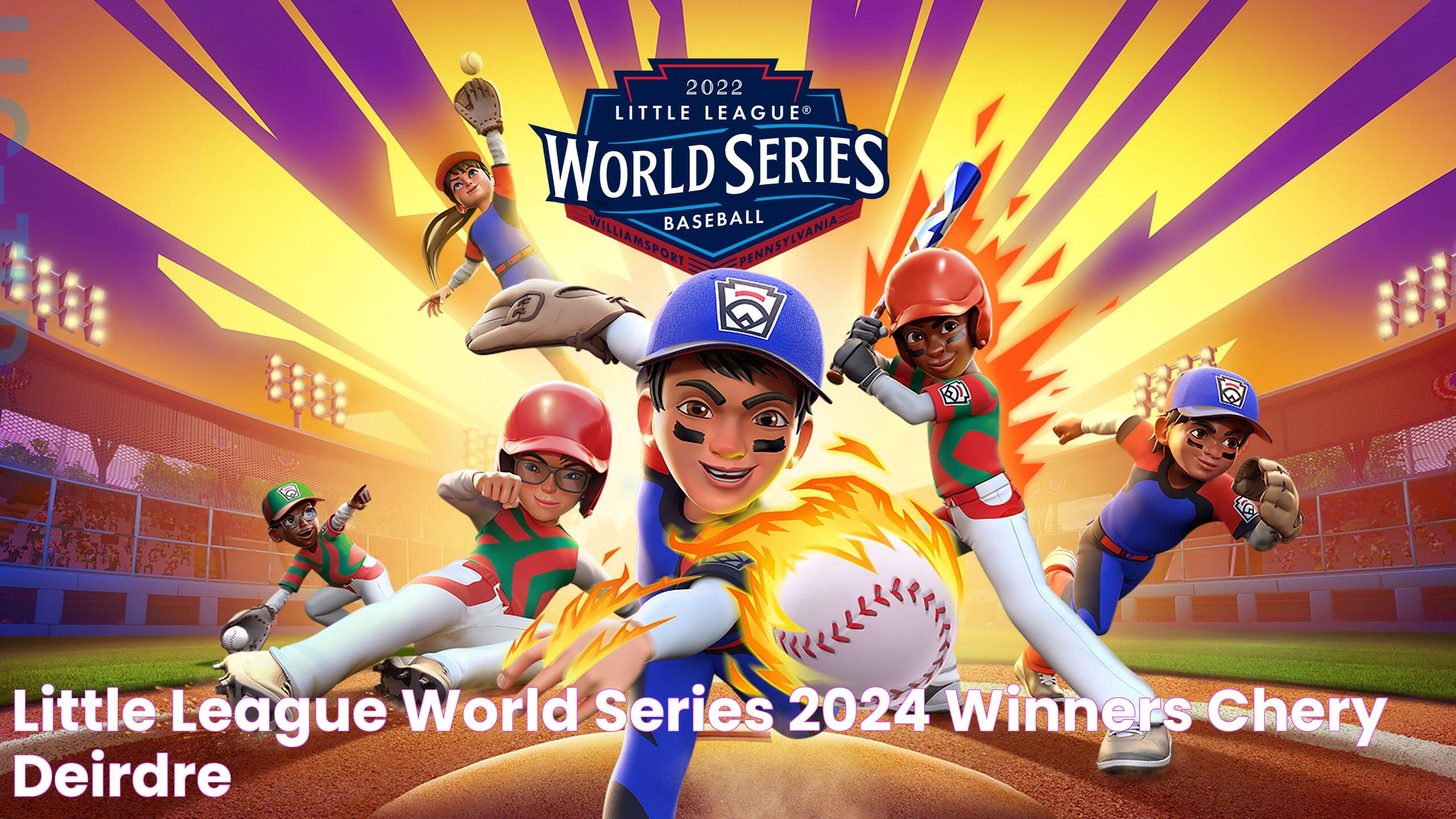 Little League World Series 2024 Winners Chery Deirdre