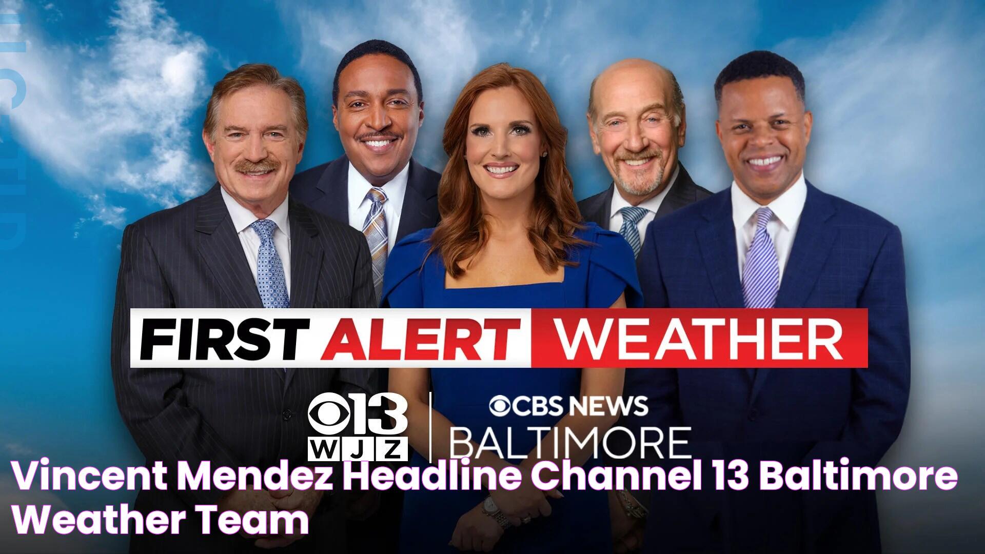 Vincent Mendez Headline Channel 13 Baltimore Weather Team