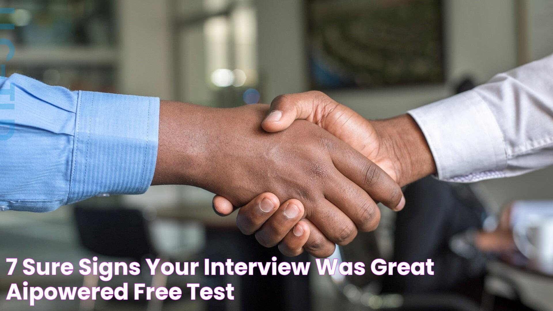 How To Recognize Signs An Interview Went Well: Tips For Job Seekers