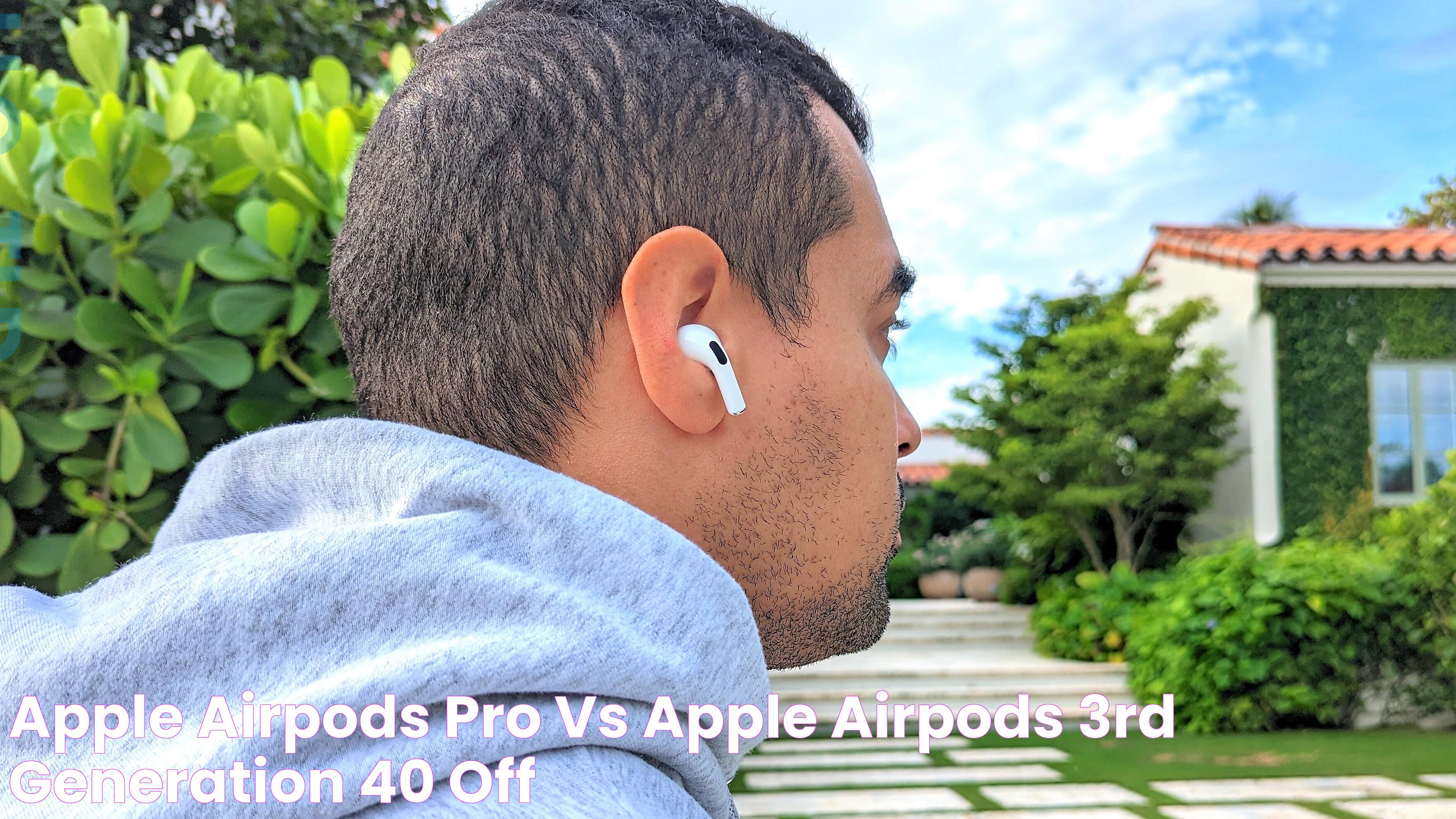 Apple AirPods Pro Vs Apple AirPods (3rd Generation), 40 OFF