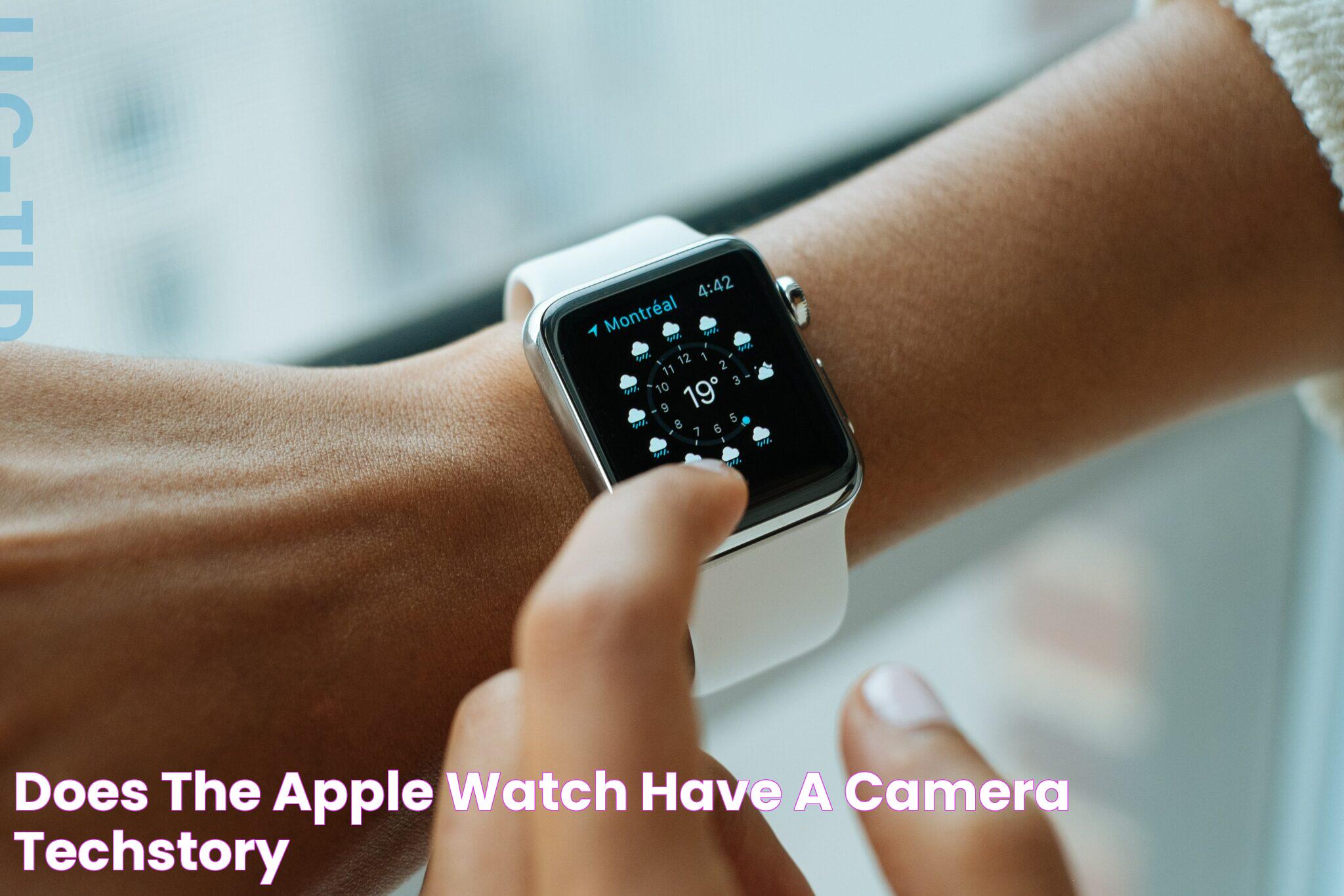 Apple Watch Camera: Does It Have One And What Are The Alternatives?