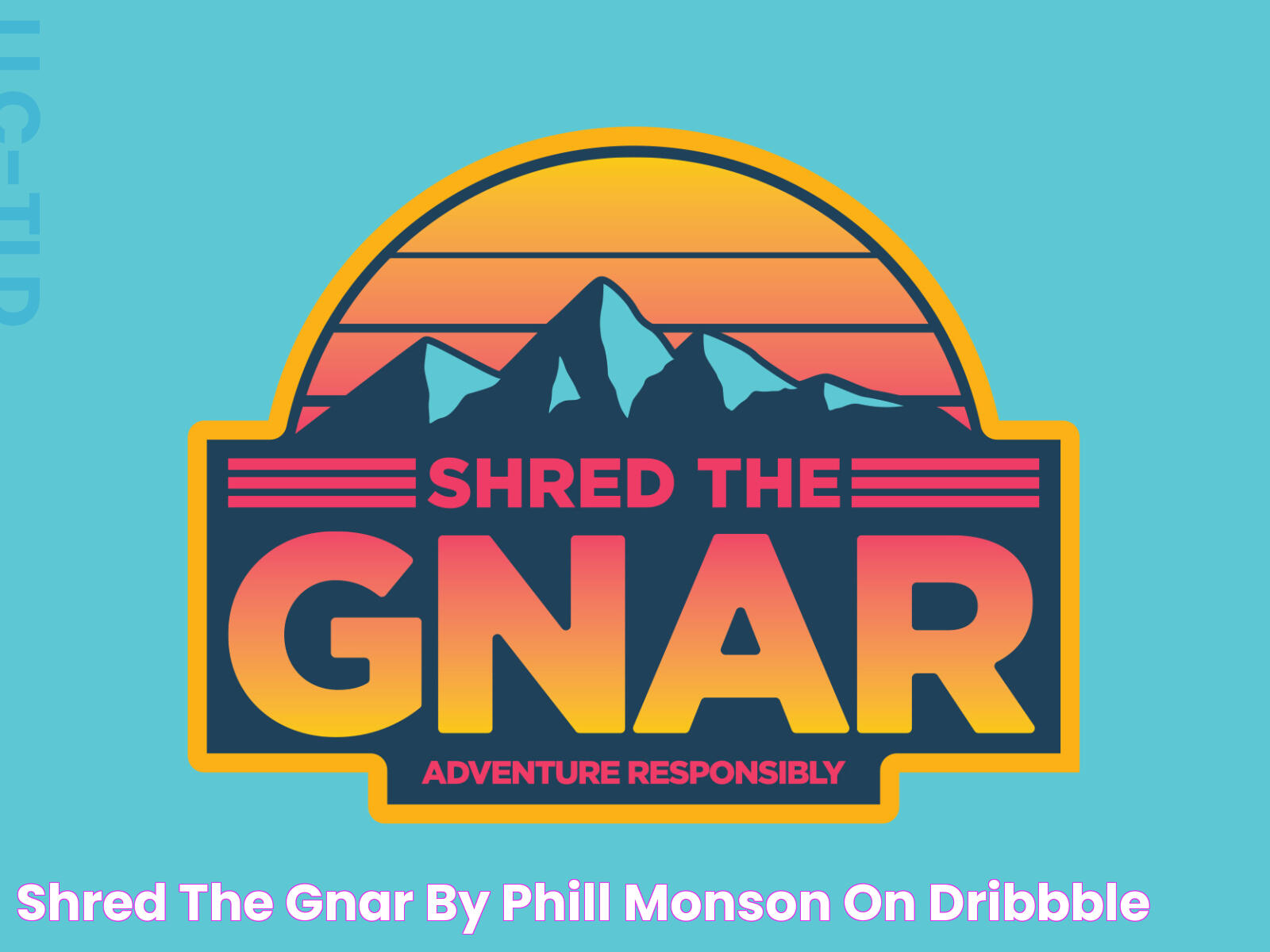 Shred The Gnar by Phill Monson on Dribbble