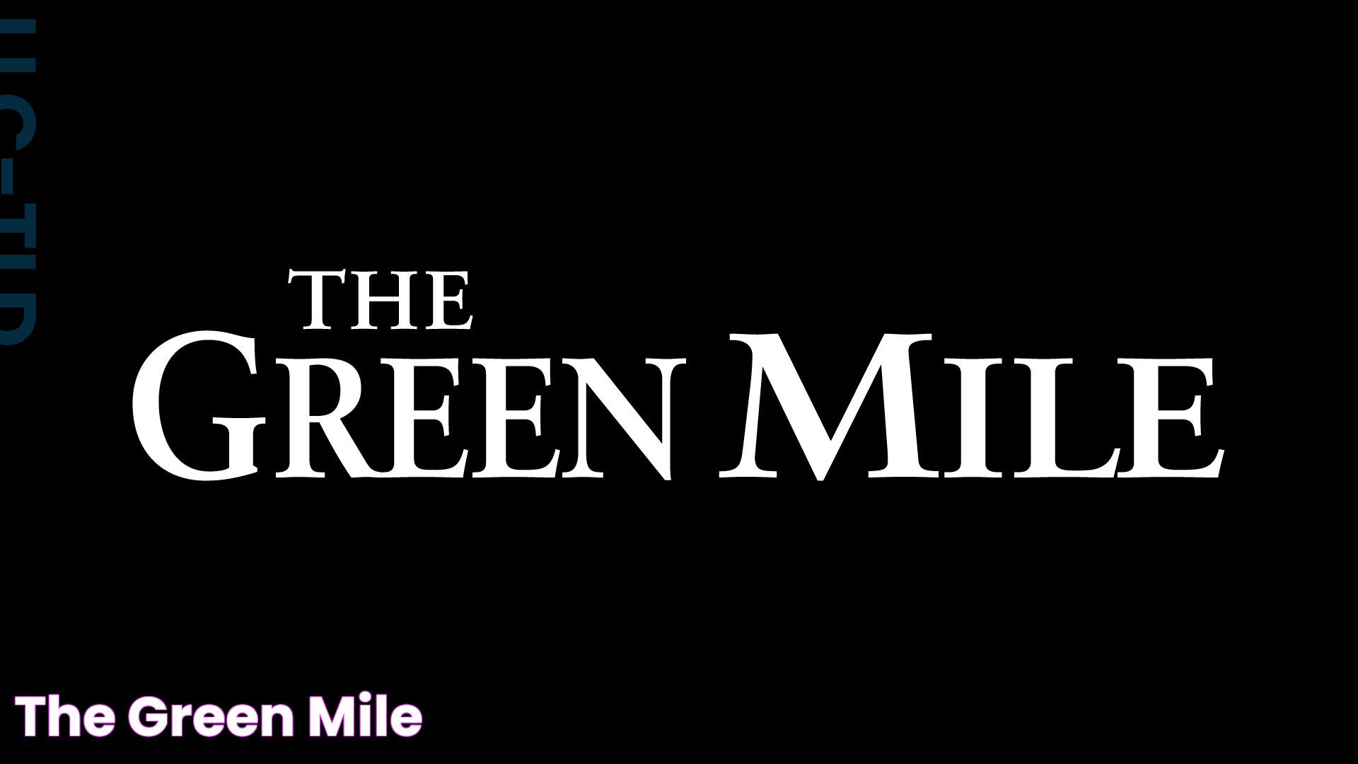 The Green Mile: Insights Into A Profound Story