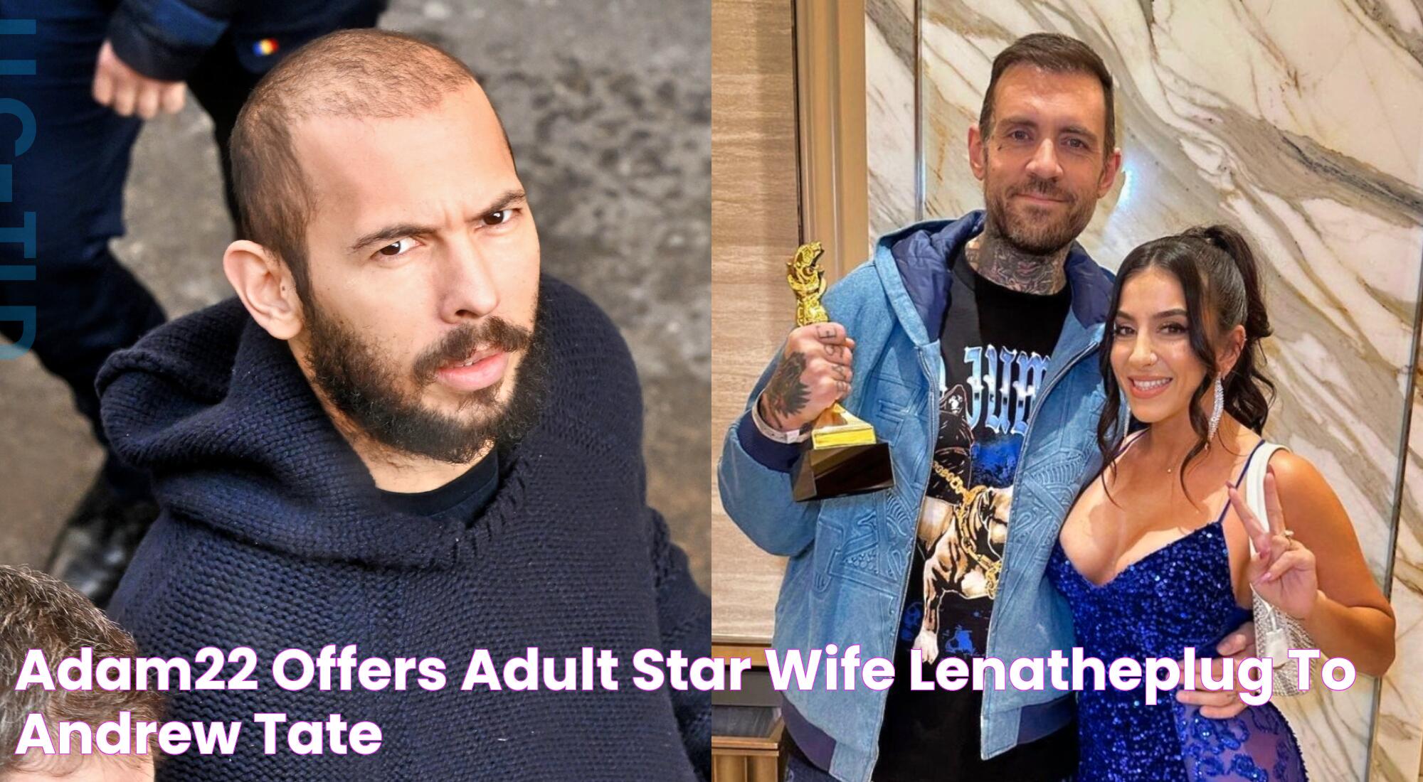 Adam22 Offers Adult Star Wife LenaThePlug To Andrew Tate