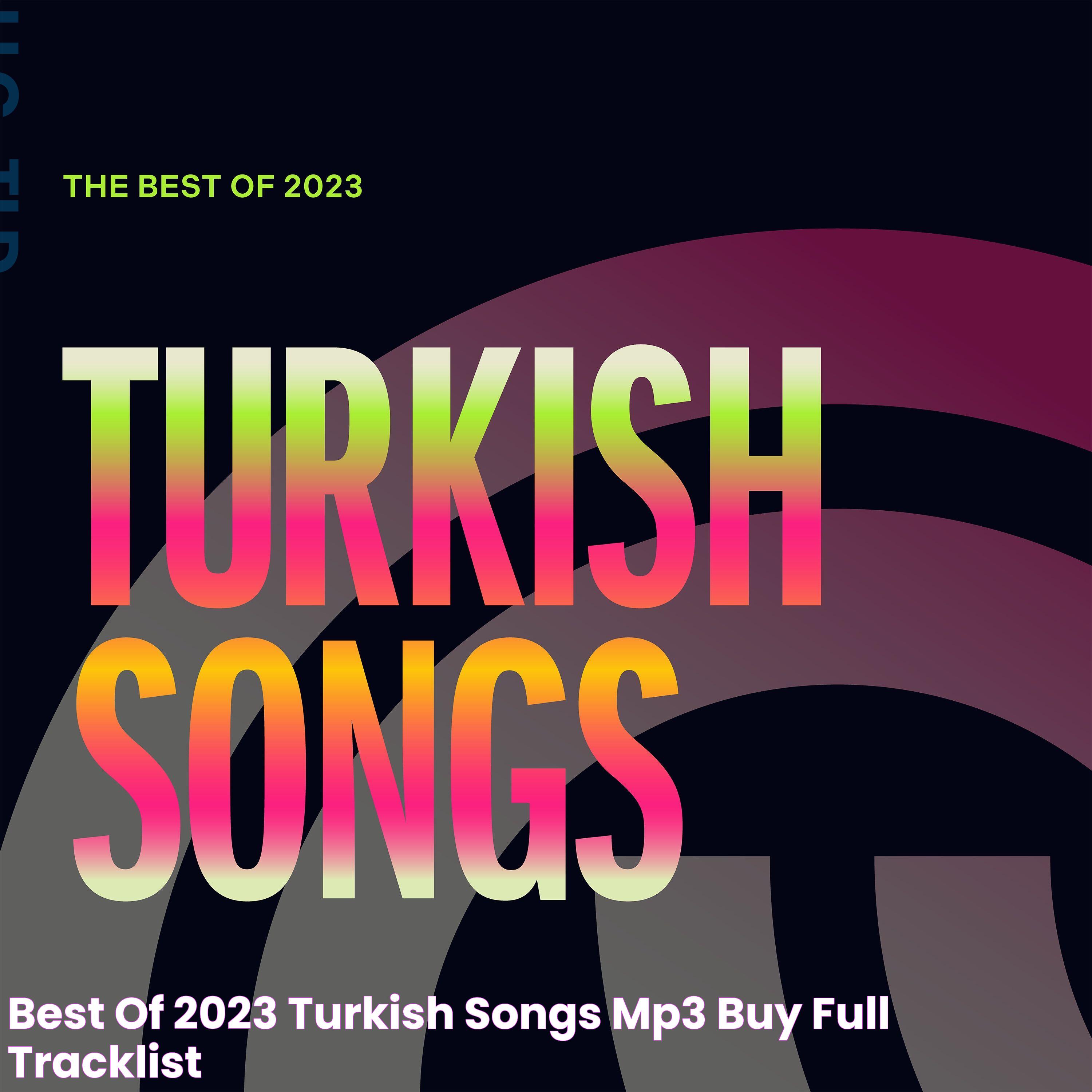 Best Of 2023 Turkish Songs mp3 buy, full tracklist