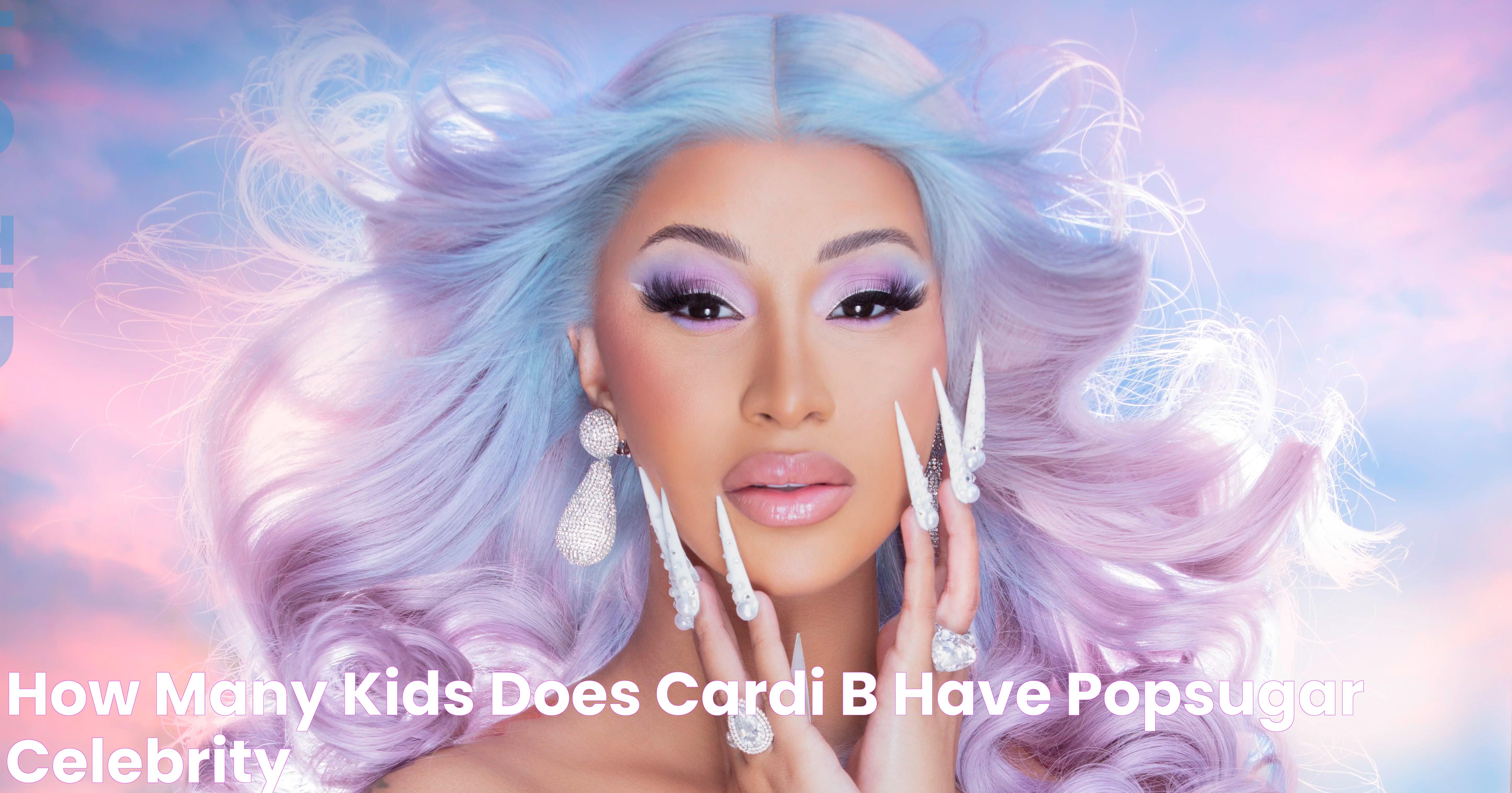 Cardi B: How Many Kids Does She Have And Everything You Need To Know