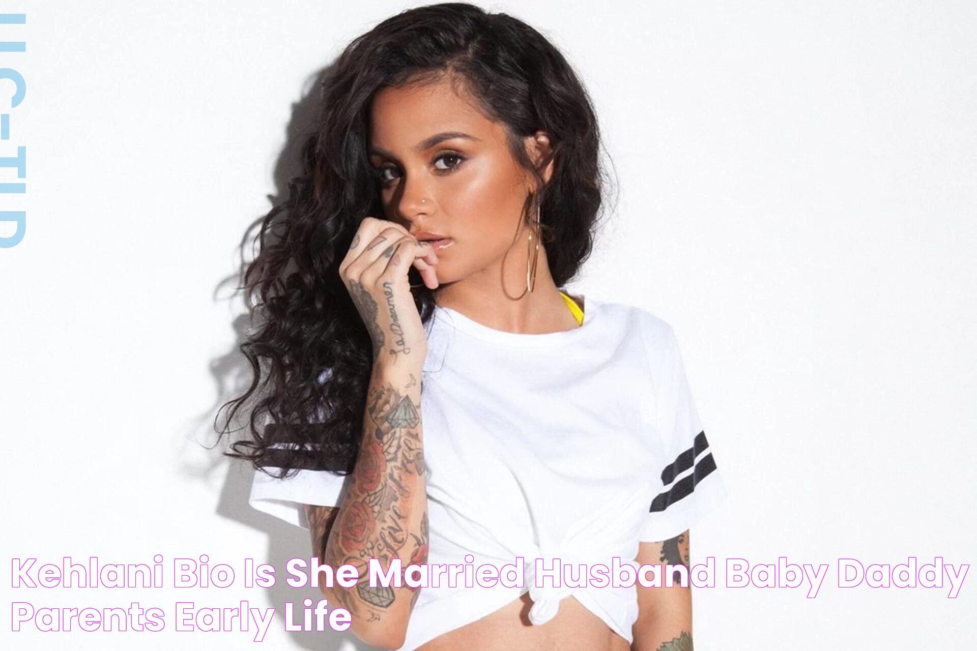 Kehlani Bio, Is She Married?, Husband, Baby Daddy, Parents & Early Life