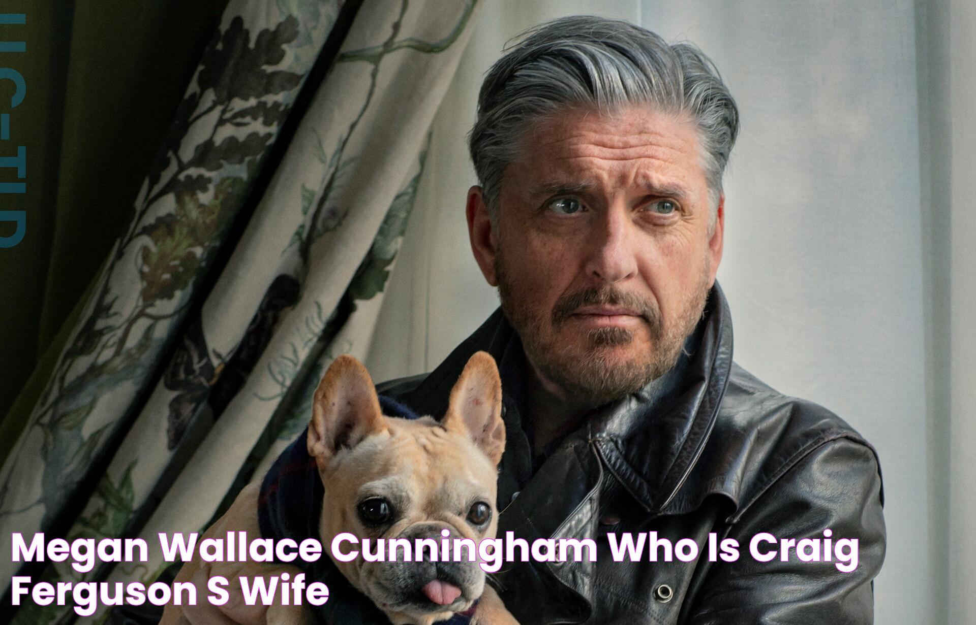 Craig Ferguson And Megan Wallace-Cunningham: A Love Story Beyond The Spotlight