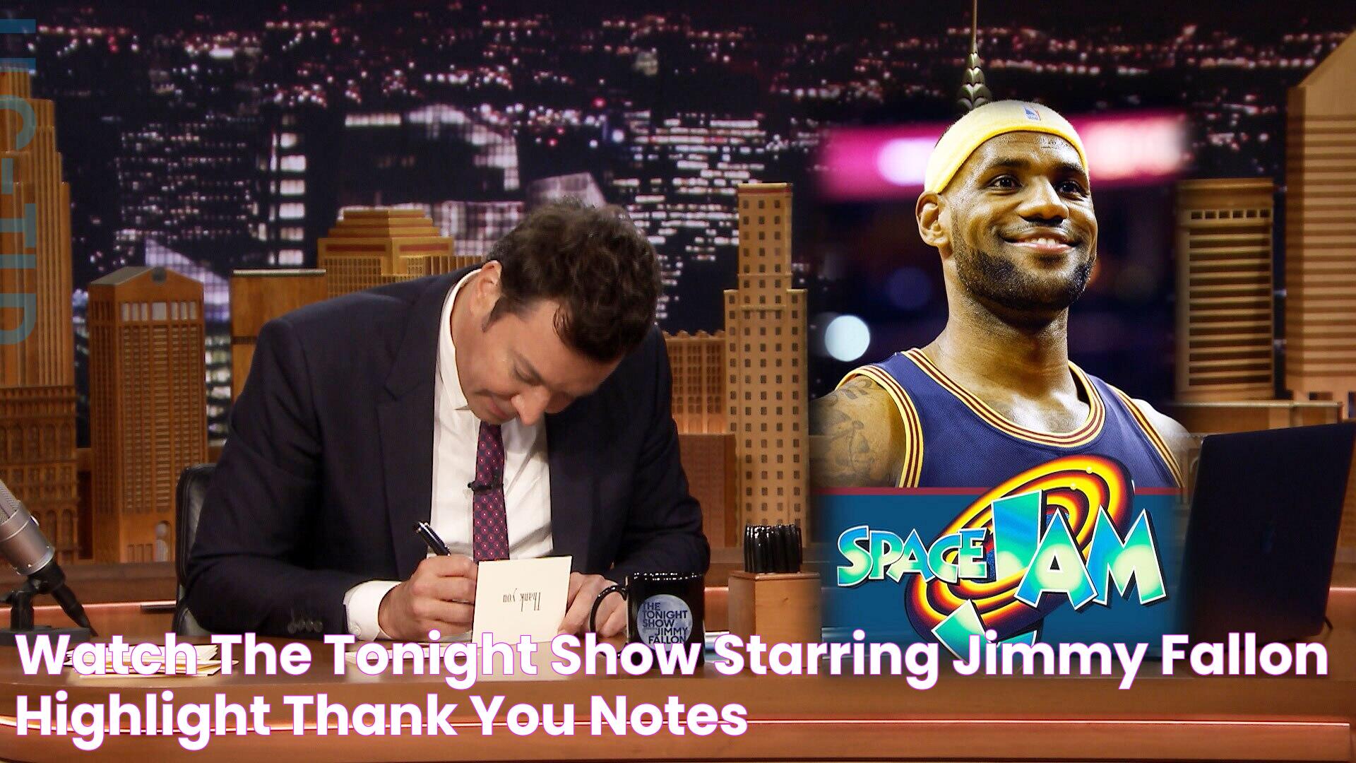 Watch The Tonight Show Starring Jimmy Fallon Highlight Thank You Notes