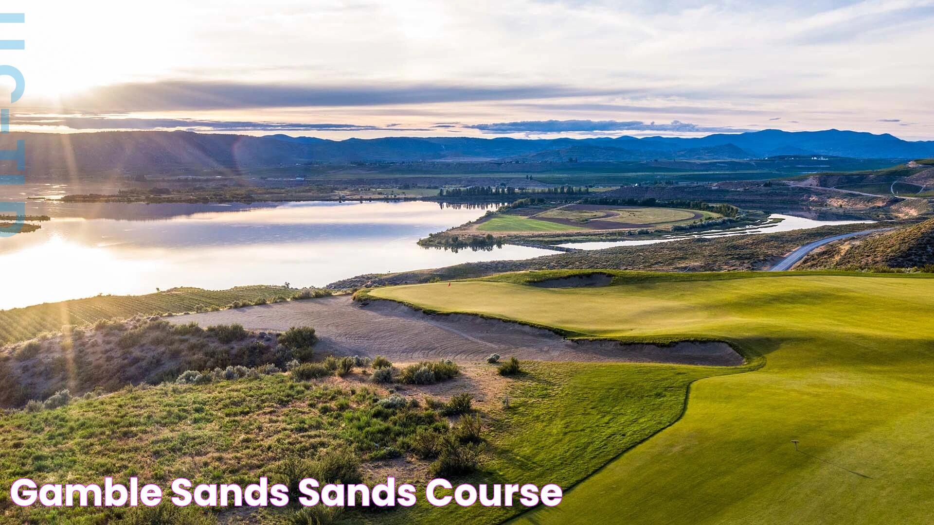 Gamble Sands: A Premier Golf Destination In The Heart Of Washington State