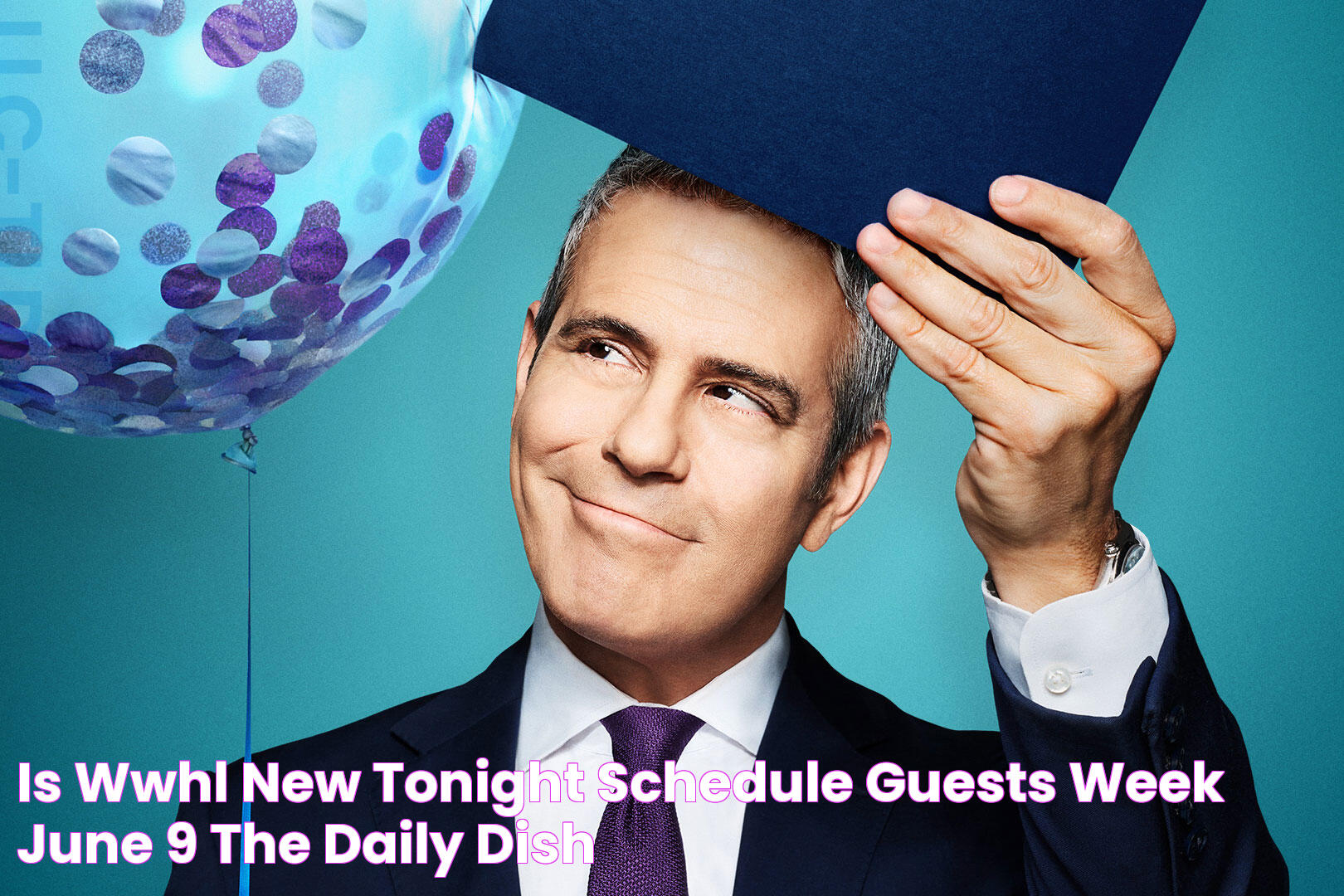 Is WWHL New Tonight? Schedule & Guests Week June 9 The Daily Dish