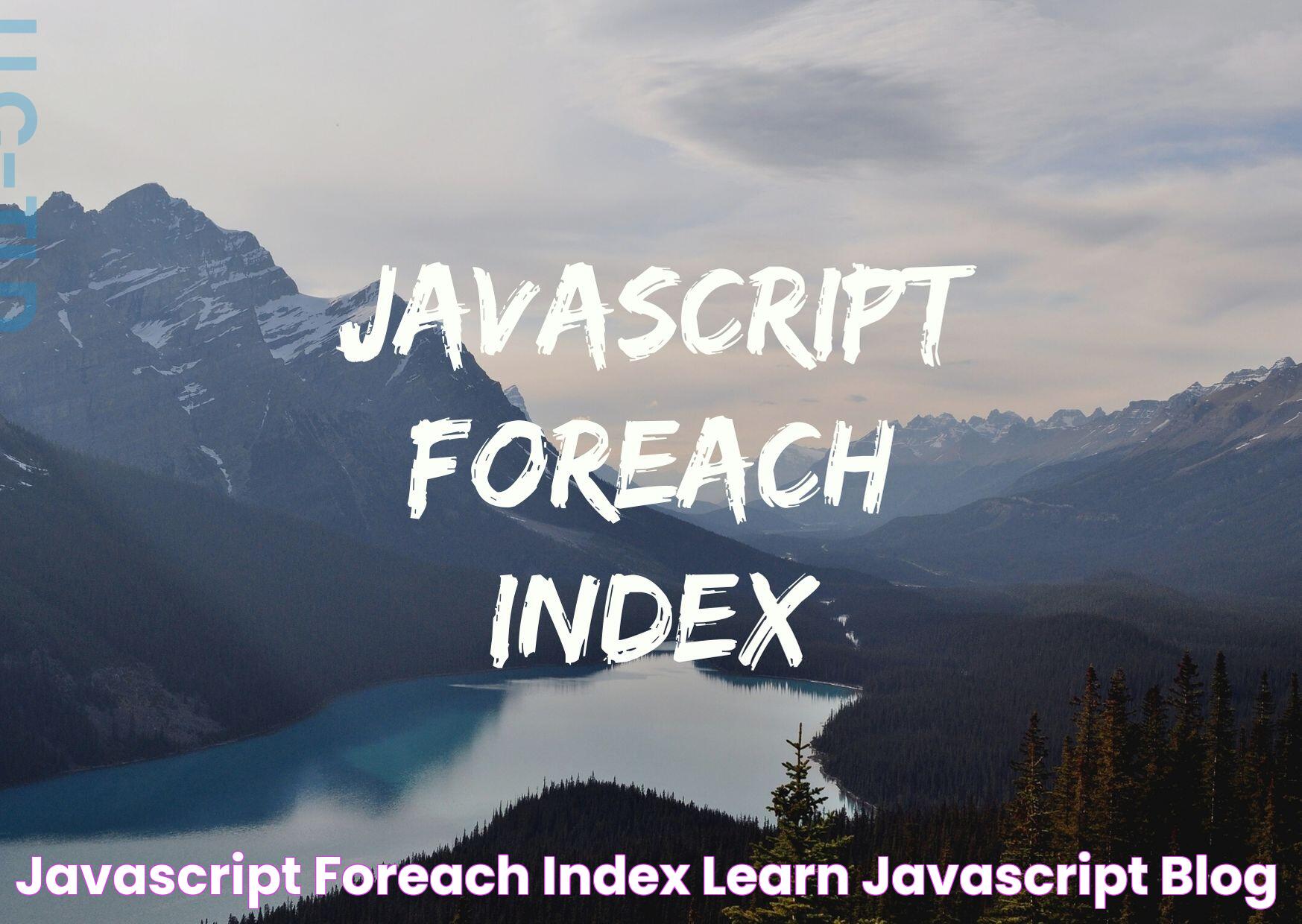 JavaScript Foreach: A Deep Dive Into Iteration Techniques