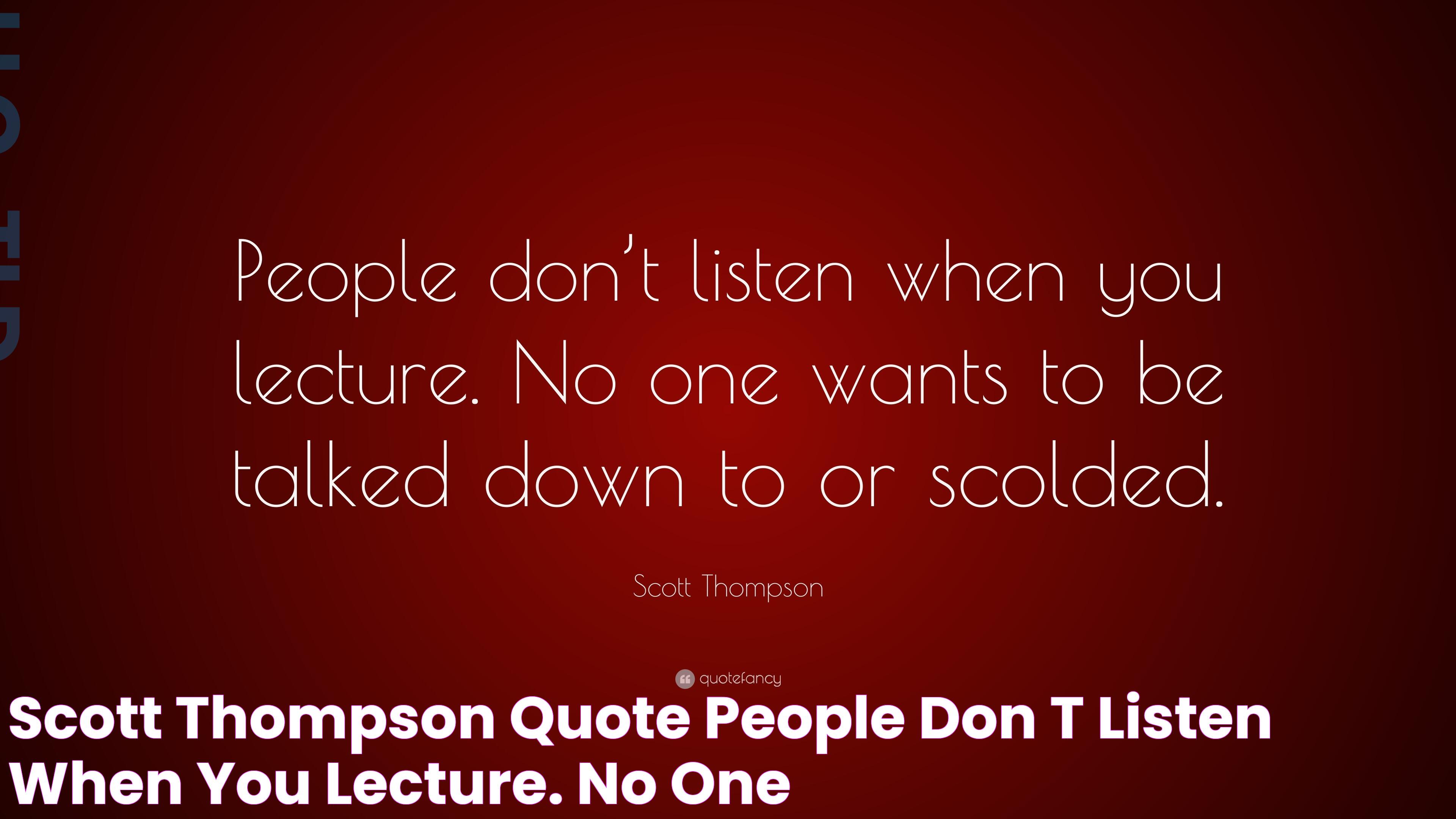 Scott Thompson Quote “People don’t listen when you lecture. No one