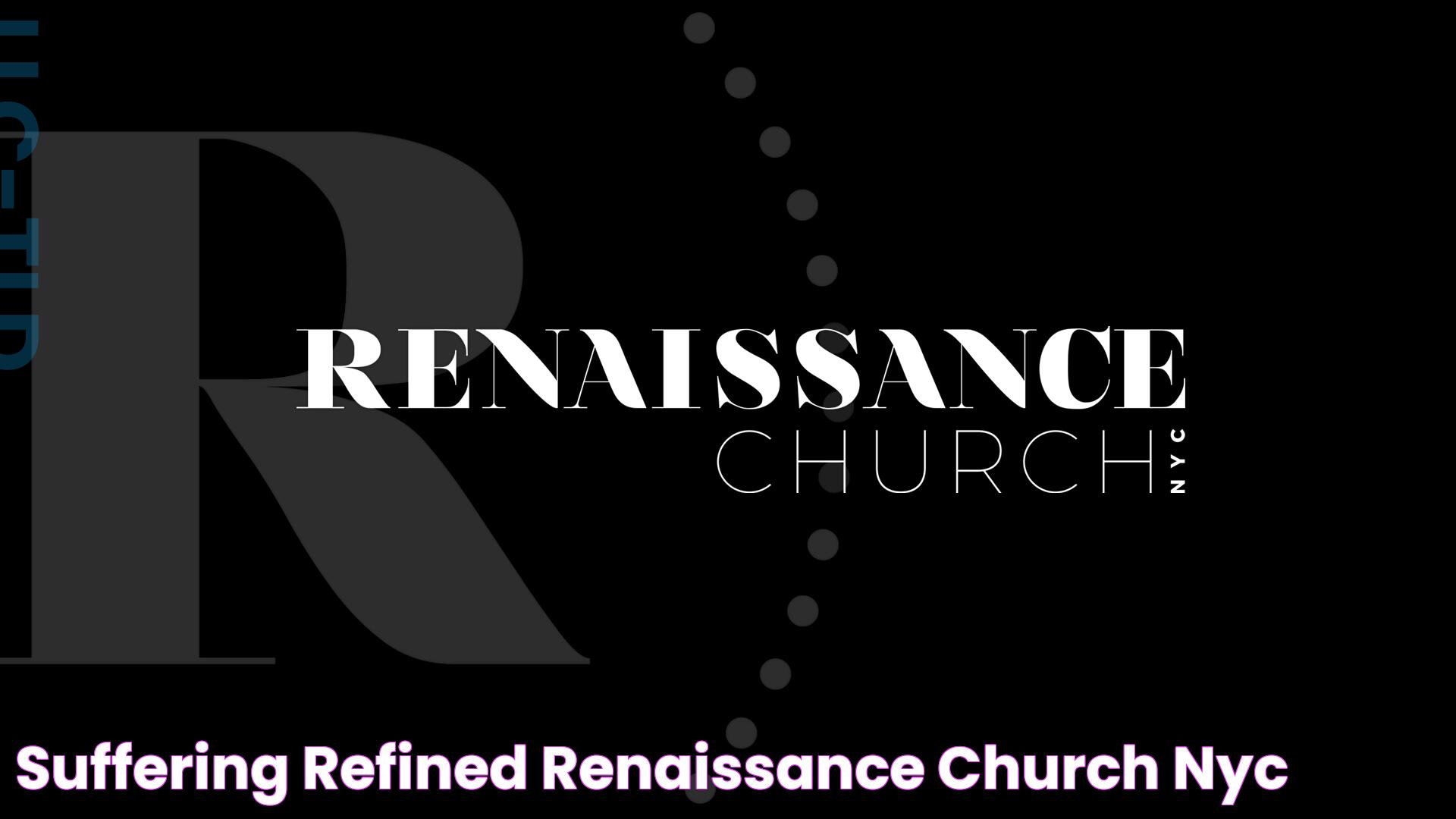 Suffering Refined Renaissance Church NYC