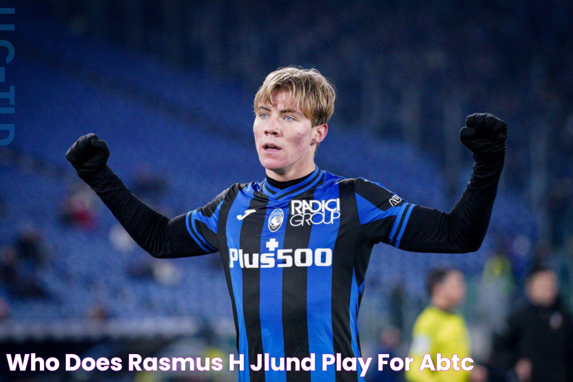 Who does Rasmus Højlund play for? ABTC