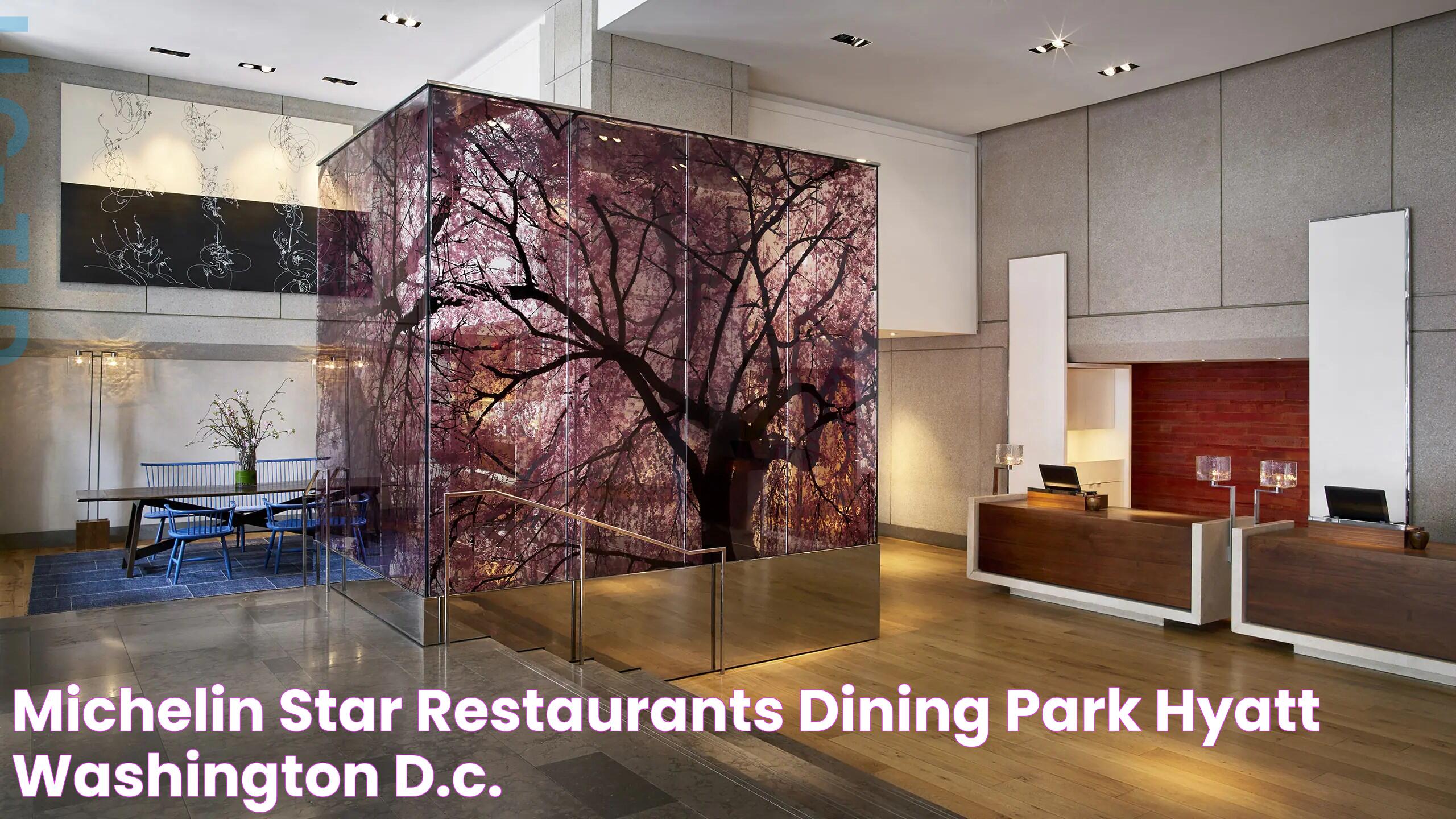 Michelin Star Restaurants & Dining Park Hyatt Washington D.C.