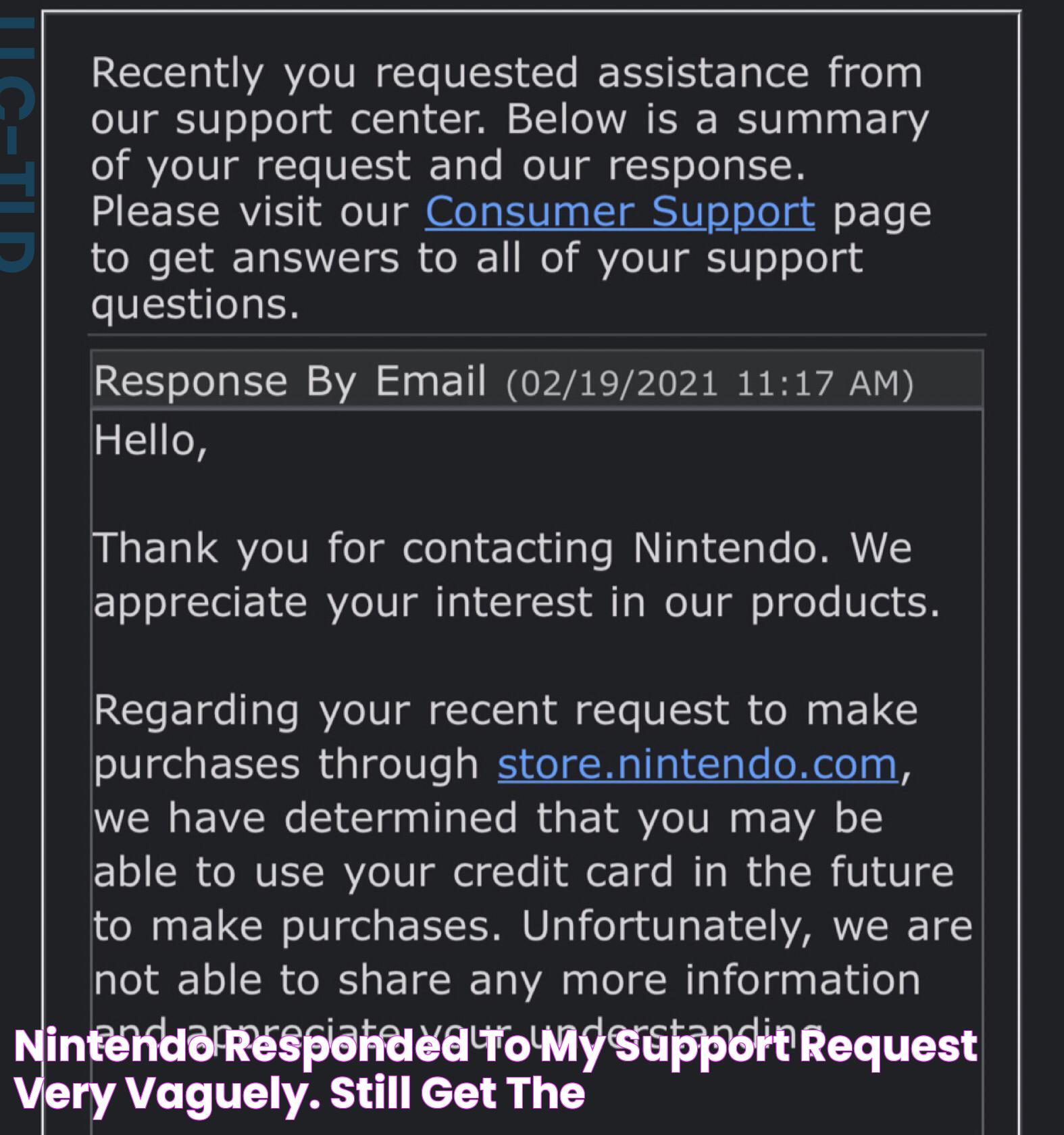 Nintendo responded to my support request very vaguely. Still get the