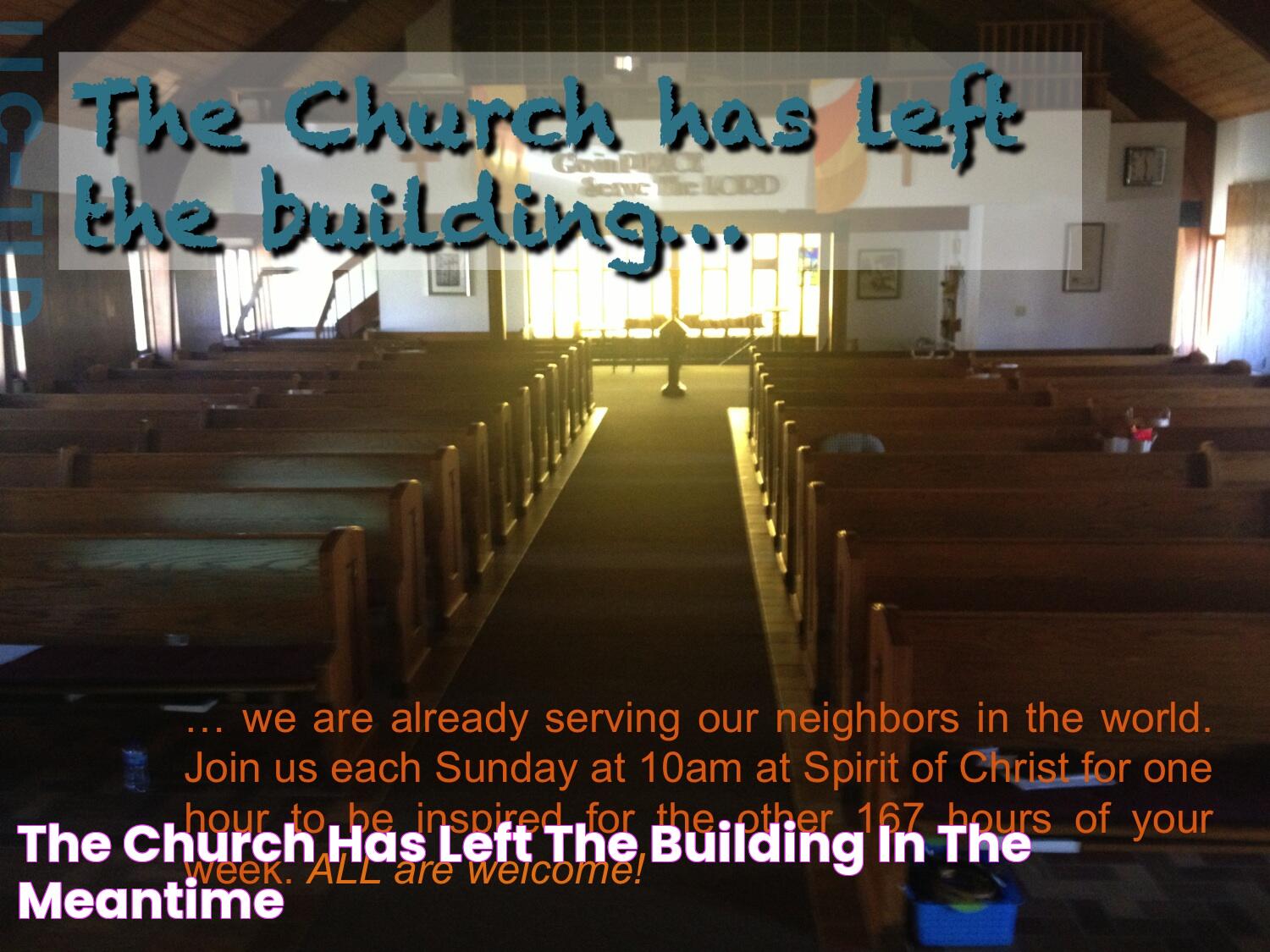 The Church Has Left the Building! In the Meantime