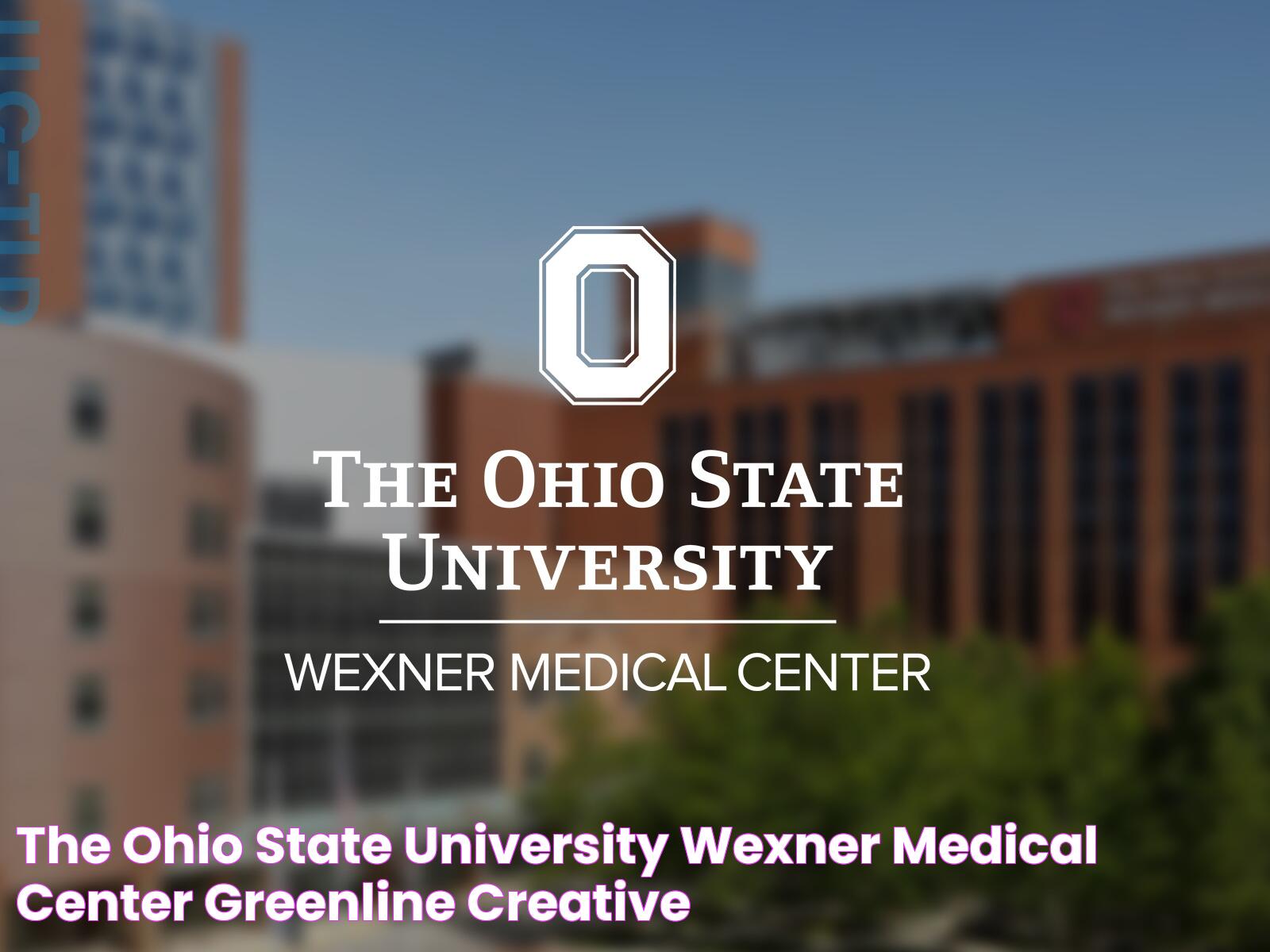 The Ohio State University Wexner Medical Center Greenline Creative